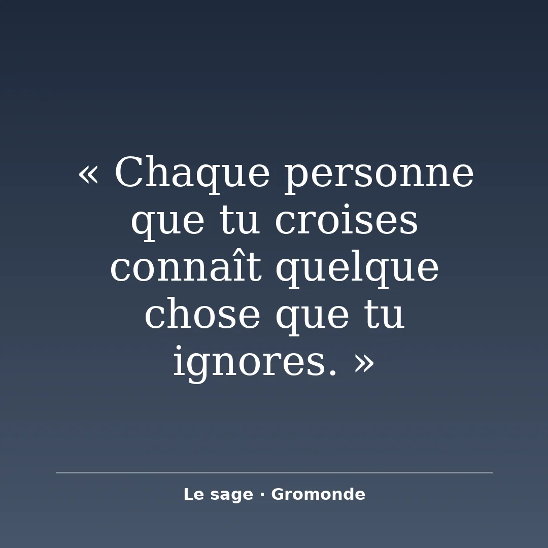 Apprendre, c'est déjà transmettre Le saviez-vous ? Chaque personne que tu croises aujourd'hui conna…